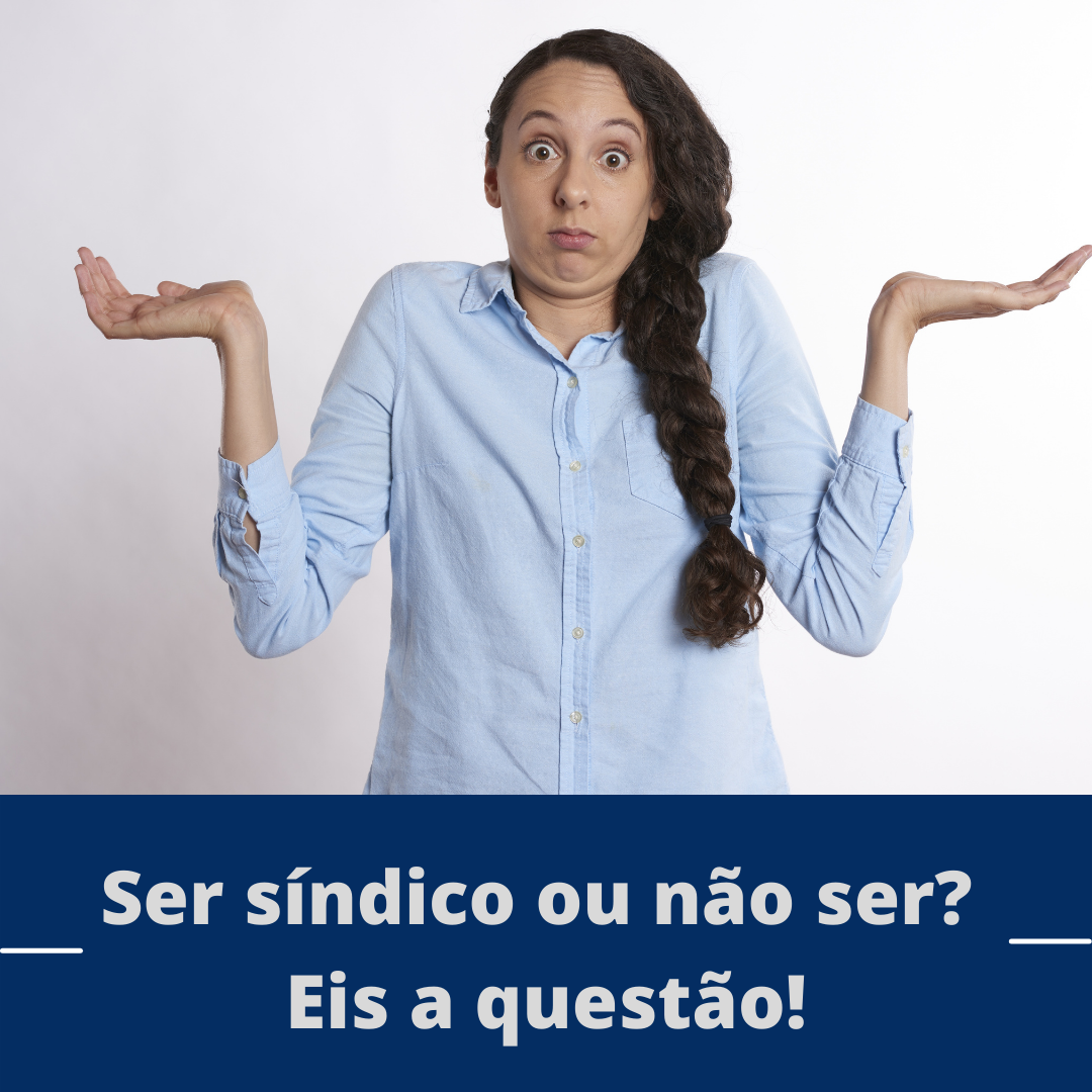 Ser síndico ou não ser? Eis a questão!