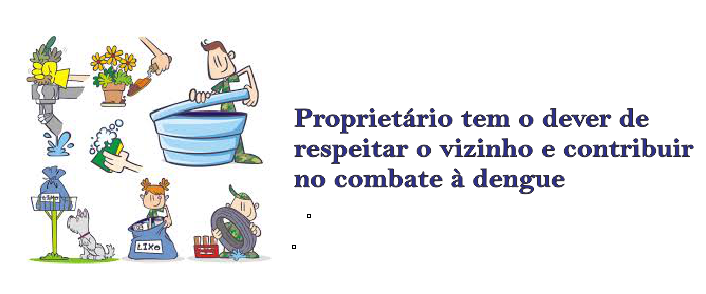 Proprietário tem o dever de respeitar o vizinho e contribuir no combate à dengue