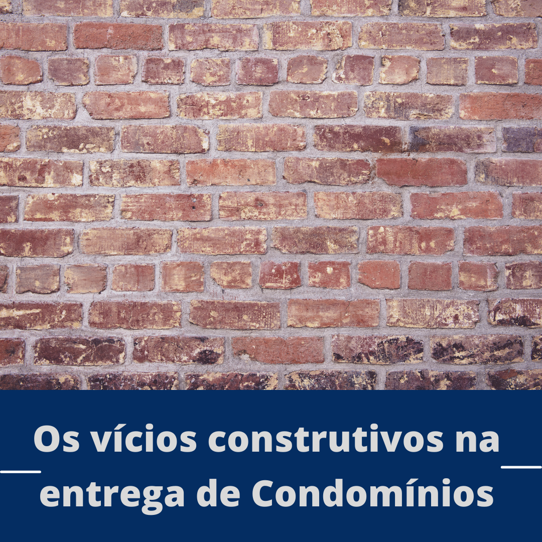 Os vícios construtivos na entrega de Condomínios