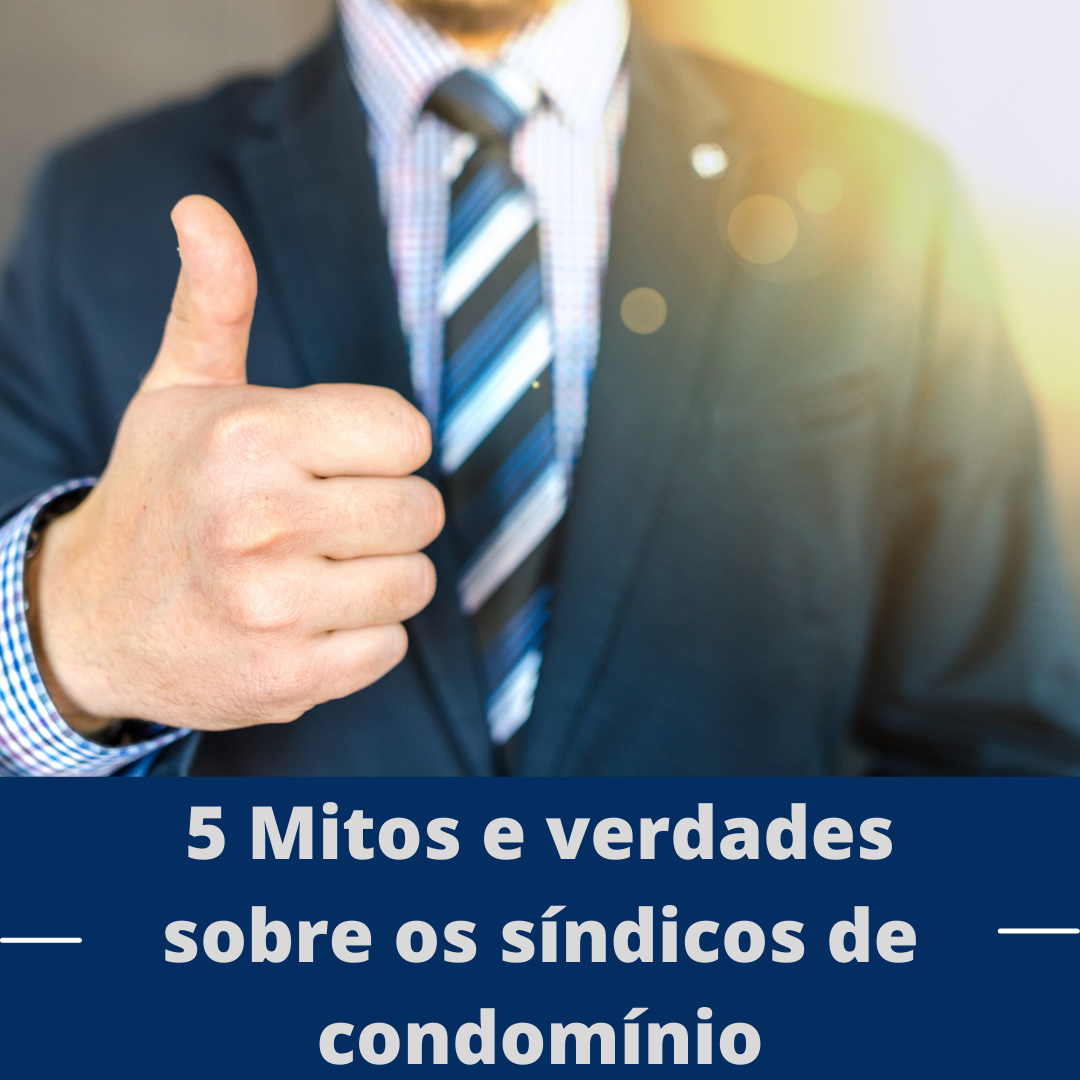 5 Mitos e verdades sobre os síndicos de condomínio