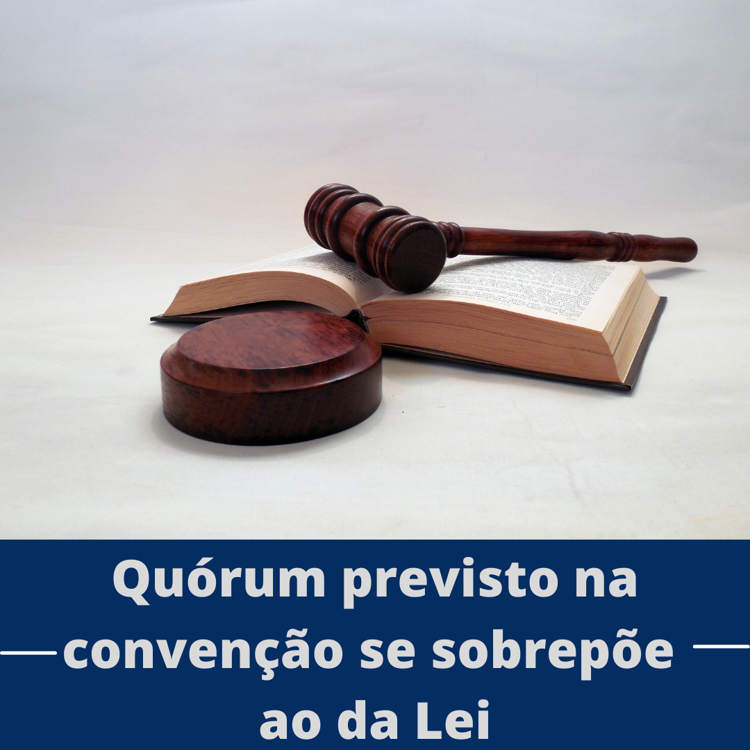 Quórum previsto na convenção se sobrepõe ao da Lei