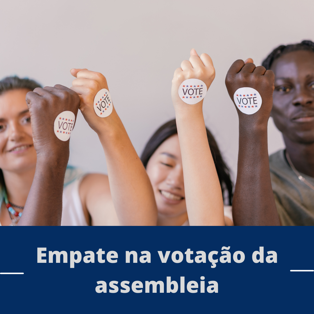 Empate na votação da assembleia: como resolver para evitar conflitos