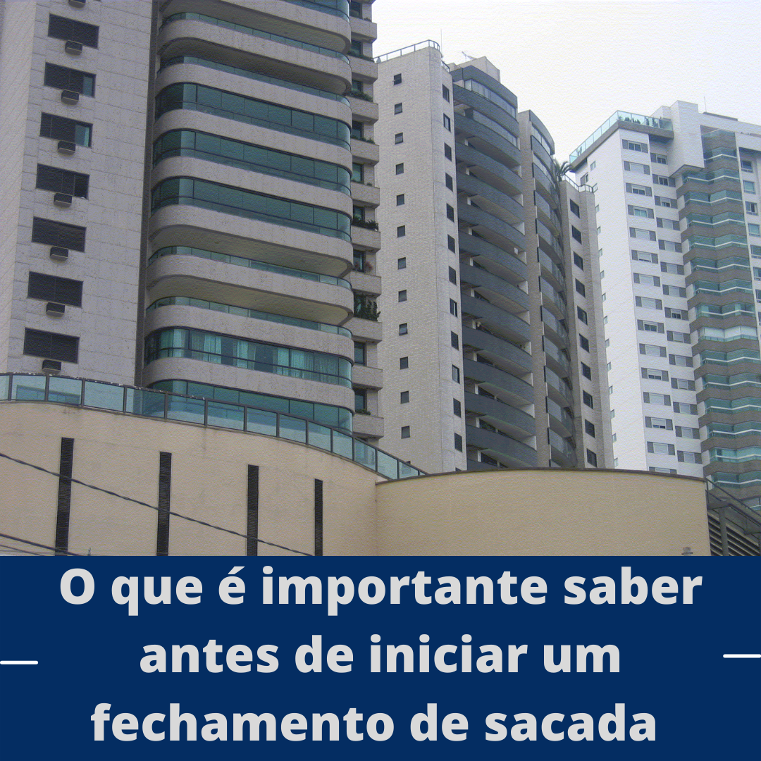 O que é importante saber antes de iniciar um fechamento de sacada