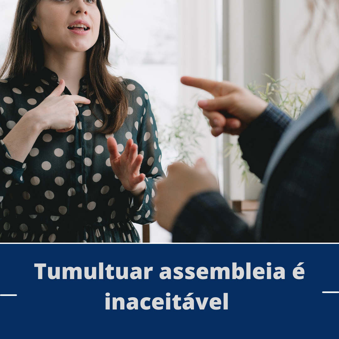 Tumultuar assembleia é inaceitável