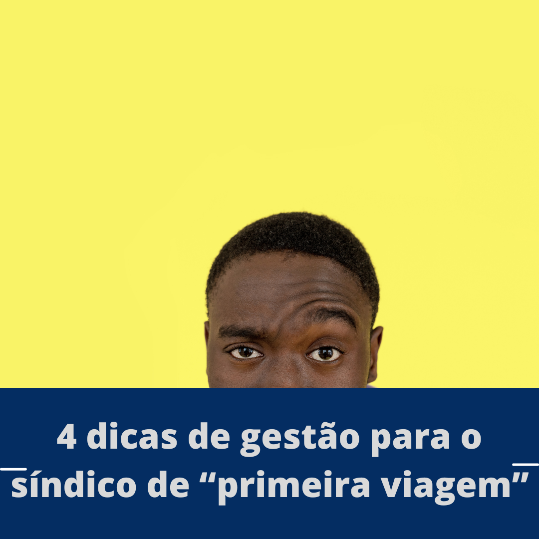 4 dicas de gestão para o síndico de “primeira viagem”