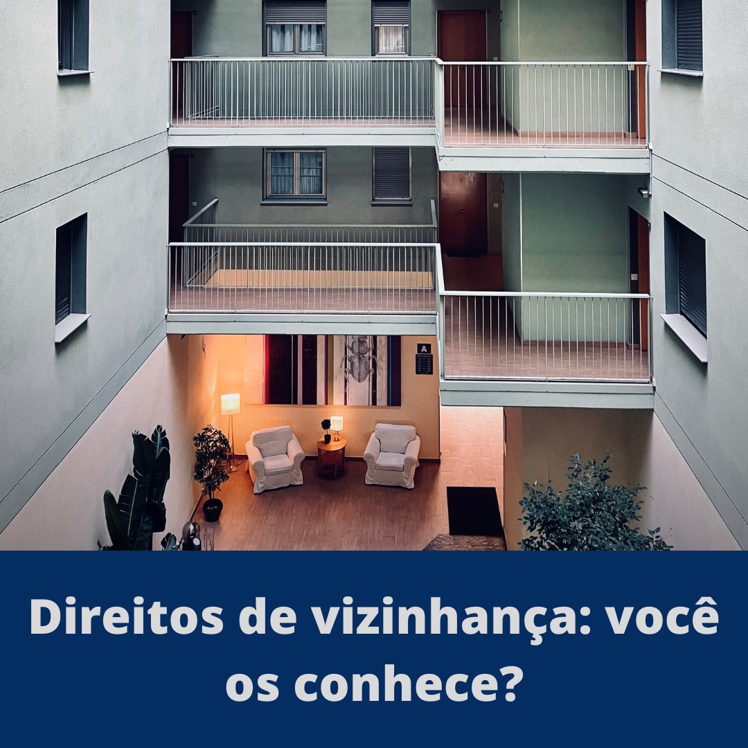 Direitos de vizinhança: você os conhece?