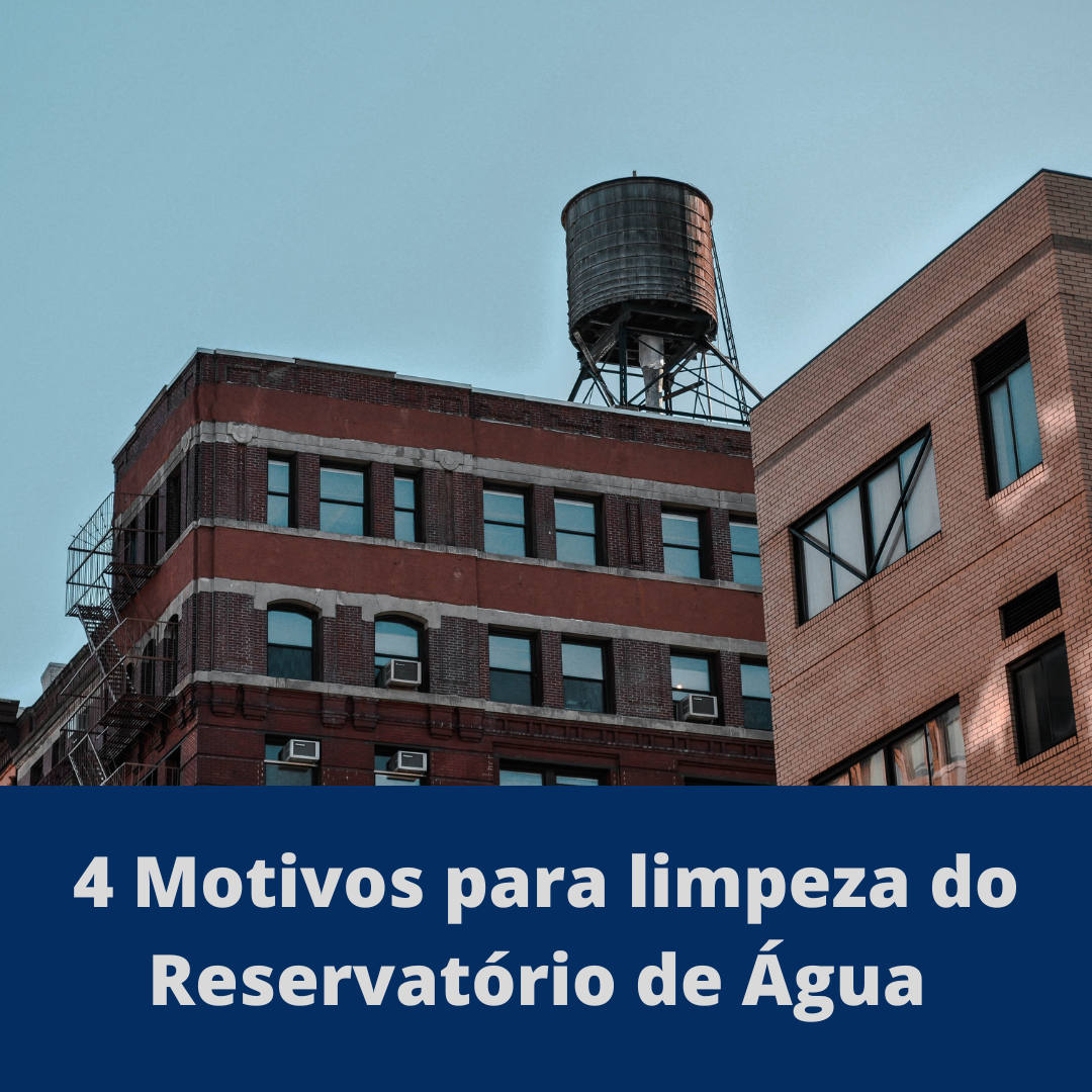 4 Motivos para limpeza do Reservatório de Água