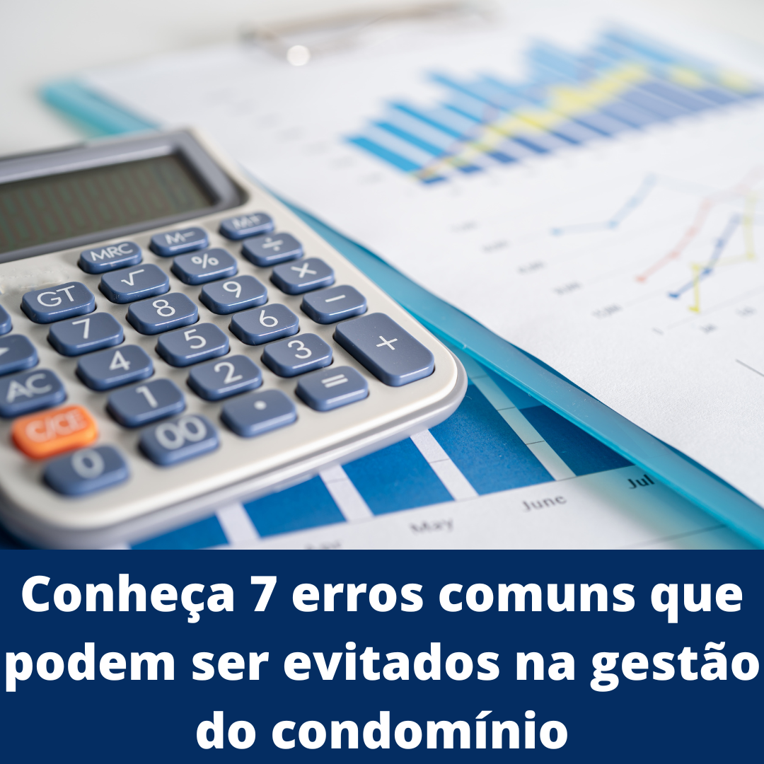 Conheça 7 erros comuns que podem ser evitados na gestão do condomínio