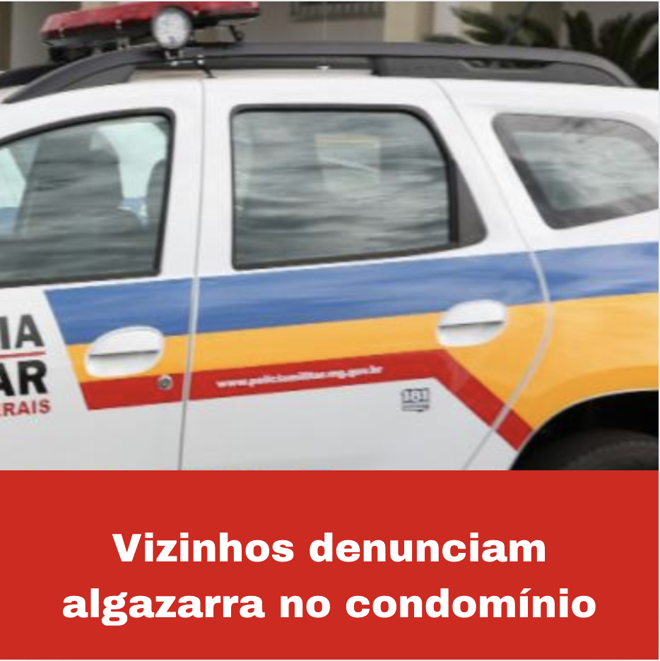 Morador reincidente promove algazarra em condomínio e acaba na PM