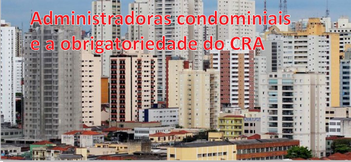 Administradoras condominiais e a obrigatoriedade do CRA