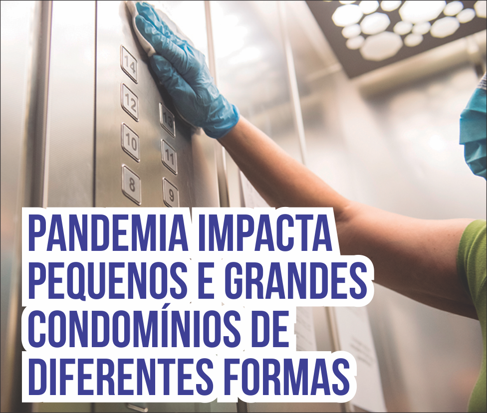 Pandemia impacta pequenos e grandes condomínios de diferentes formas