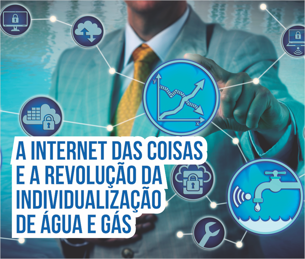 A Internet das Coisas e a revolução da individualização de água e gás