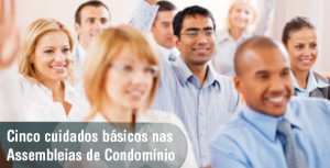 Cinco cuidados básicos nas Assembleias de Condomínio