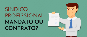 Síndico profissional: mandato ou contrato?